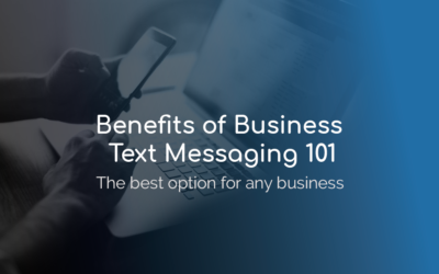 Benefits of Business Text Messaging 101