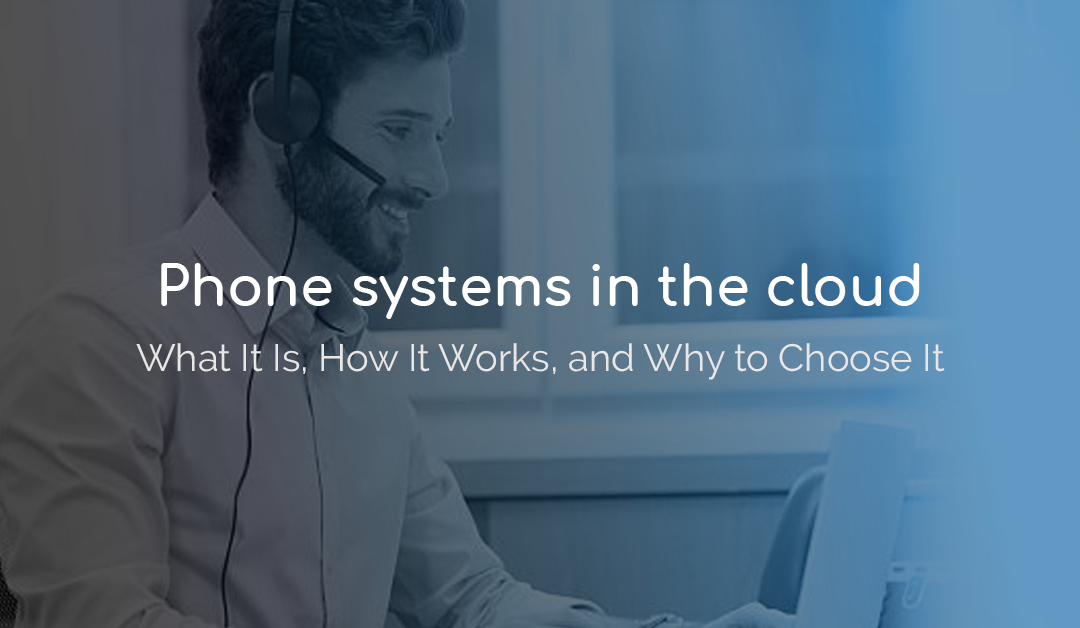Phone systems in the cloud: What It Is, How It Works, and Why to Choose It