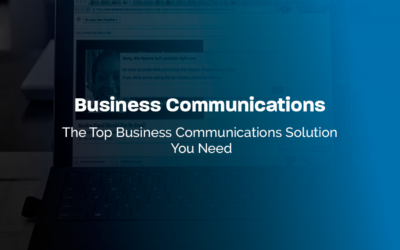 The Top Business Communications Solution You Need